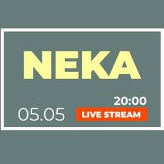 NEKA (Live Stream)